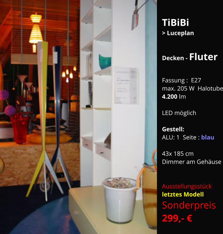 TiBiBi  > Luceplan  Decken - Fluter   Fassung :  E27 max. 205 W  Halotube 4.200 lm  LED möglich  Gestell:  ALU: 1  Seite : blau  43x 185 cm Dimmer am Gehäuse   Ausstellungsstück letztes Modell Sonderpreis    299,- €