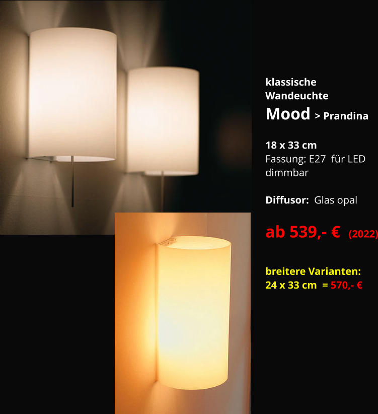 klassische Wandeuchte Mood > Prandina  18 x 33 cm  Fassung: E27  für LED  dimmbar    Diffusor:  Glas opal  ab 539,- €  (2022)  breitere Varianten: 24 x 33 cm  = 570,- €