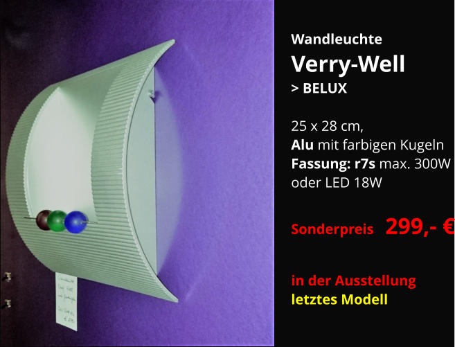 Wandleuchte Verry-Well   > BELUX  25 x 28 cm,  Alu mit farbigen Kugeln Fassung: r7s max. 300W oder LED 18W  Sonderpreis  299,- €  in der Ausstellung letztes Modell