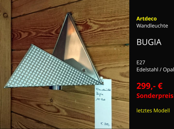 Artdeco   Wandleuchte  BUGIA  E27  Edelstahl / Opal  299,- €  Sonderpreis  letztes Modell