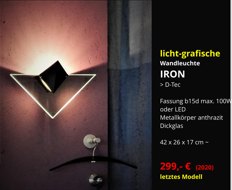 licht-grafische Wandleuchte IRON > D-Tec  Fassung b15d max. 100W oder LED  Metallkörper anthrazit Dickglas  42 x 26 x 17 cm ~  299,- €  (2020) letztes Modell
