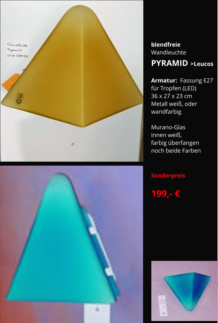 blendfreie  Wandleuchte  PYRAMID >Leucos  Armatur:  Fassung E27 für Tropfen (LED) 36 x 27 x 23 cm  Metall weiß, oder  wandfarbig   Murano-Glas innen weiß, farbig überfangen noch beide Farben    Sonderpreis  199,- €