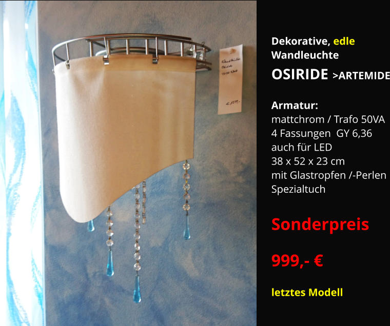 Dekorative, edle Wandleuchte OSIRIDE >ARTEMIDE  Armatur:   mattchrom / Trafo 50VA 4 Fassungen  GY 6,36 auch für LED 38 x 52 x 23 cm   mit Glastropfen /-Perlen Spezialtuch  Sonderpreis  999,- €   letztes Modell