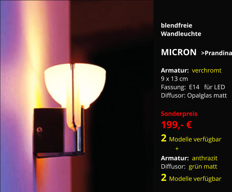 blendfreie Wandleuchte  MICRON  >Prandina  Armatur:  verchromt 9 x 13 cm   Fassung:  E14   für LED  Diffusor: Opalglas matt   Sonderpreis 199,- €  2 Modelle verfügbar          + Armatur:  anthrazit Diffusor:  grün matt  2 Modelle verfügbar