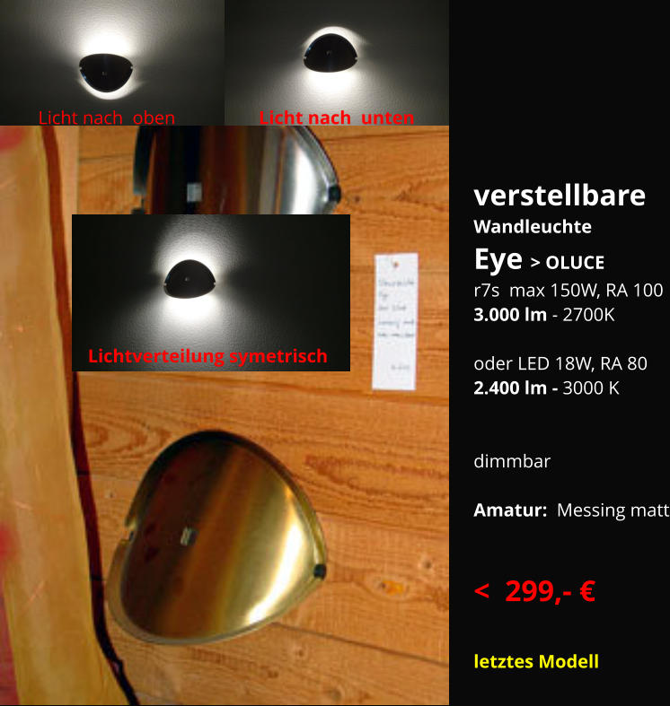 verstellbare Wandleuchte Eye > OLUCE r7s  max 150W, RA 100 3.000 lm - 2700K  oder LED 18W, RA 80 2.400 lm - 3000 K   dimmbar    Amatur:  Messing matt   <  299,- €  letztes Modell                Licht nach  oben  Licht nach  unten  Lichtverteilung symetrisch