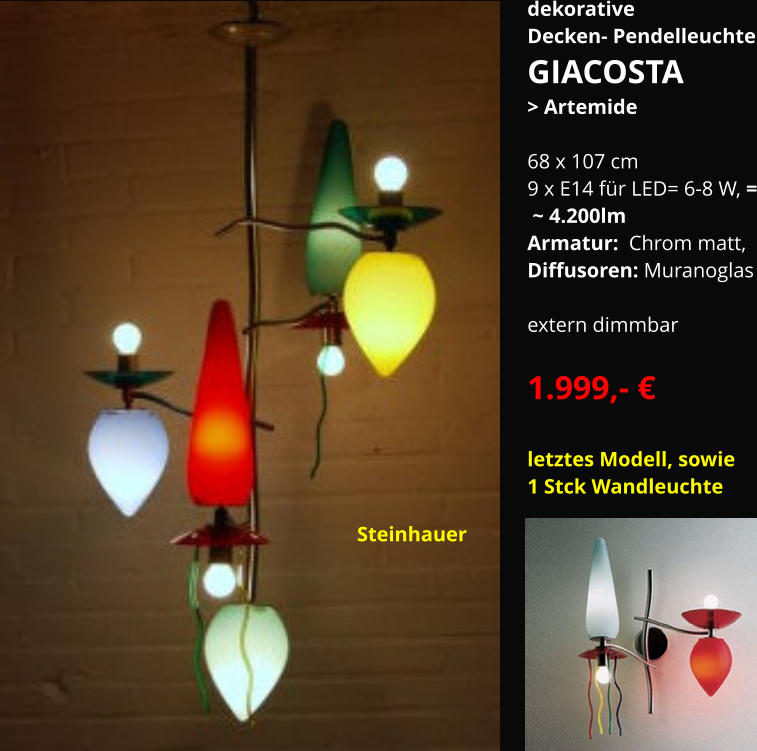 dekorative Decken- Pendelleuchte GIACOSTA  > Artemide  68 x 107 cm 9 x E14 für LED= 6-8 W, =  ~ 4.200lm Armatur:  Chrom matt,  Diffusoren: Muranoglas  extern dimmbar   1.999,- € letztes Modell, sowie 1 Stck Wandleuchte Steinhauer